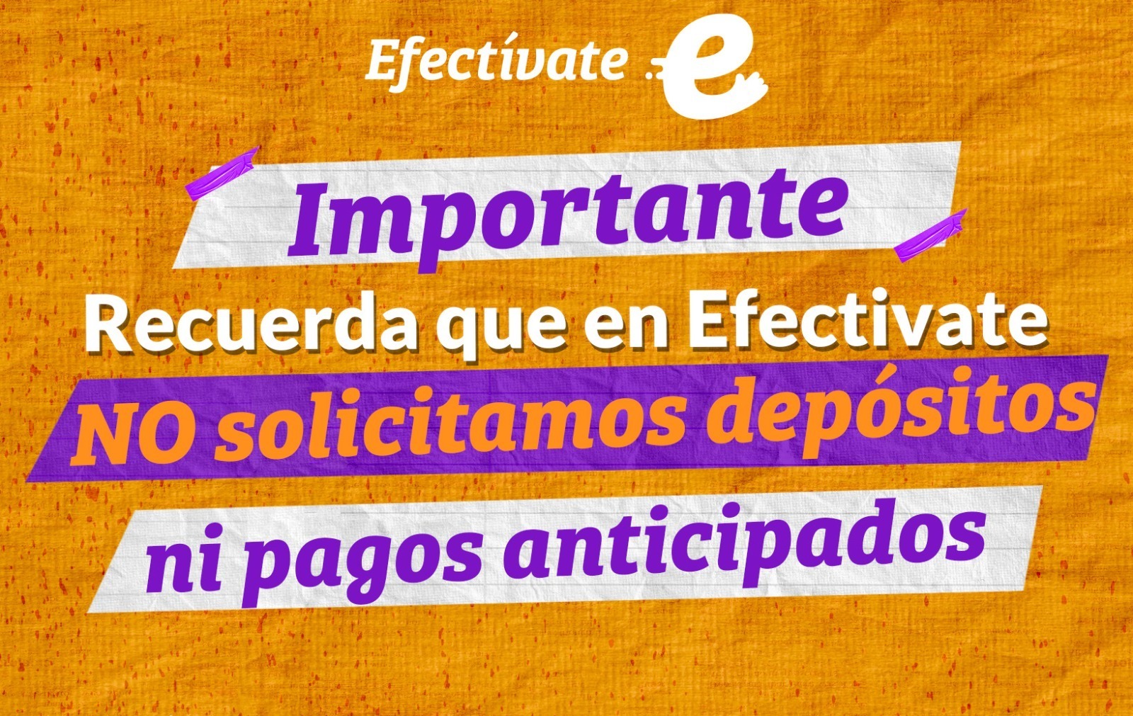 Importante: en Efectívate NO solicitamos depósitos ni pagos anticipados